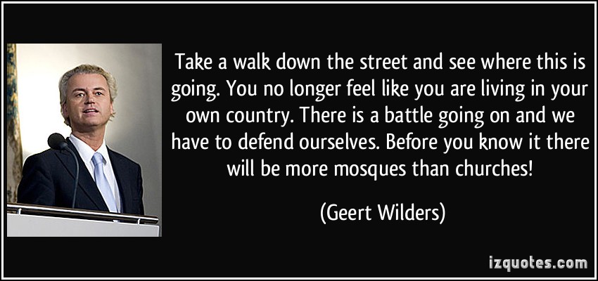 Geert Wilders-quote-Take-a-walk-down-the-street-and-see-where-this-is-going.